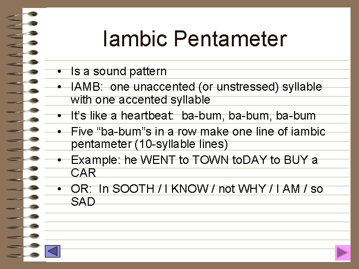 Iambic Pentameter • Is a sound pattern • IAMB: one unaccented (or unstressed) syllable