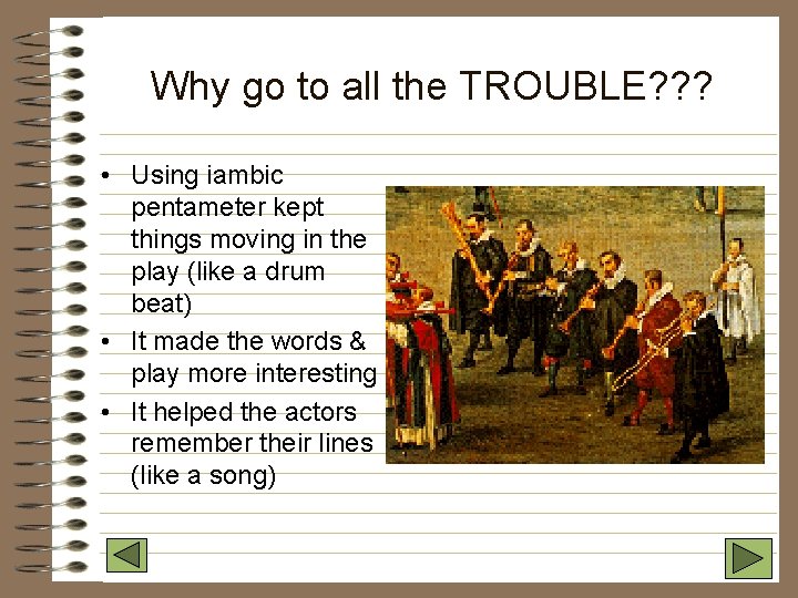 Why go to all the TROUBLE? ? ? • Using iambic pentameter kept things