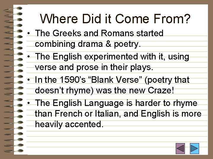 Where Did it Come From? • The Greeks and Romans started combining drama &