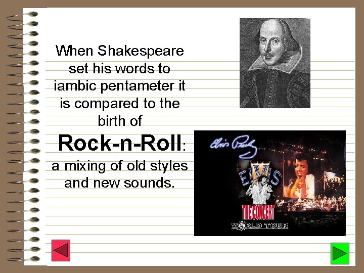 When Shakespeare set his words to iambic pentameter it is compared to the birth