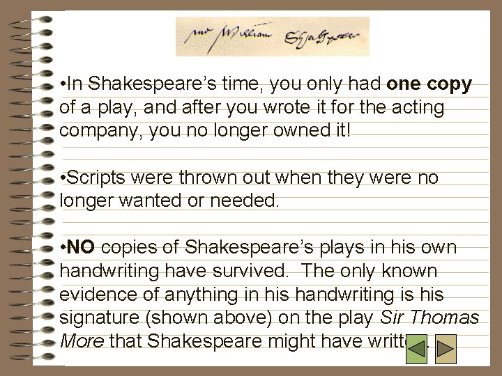  • In Shakespeare’s time, you only had one copy of a play, and