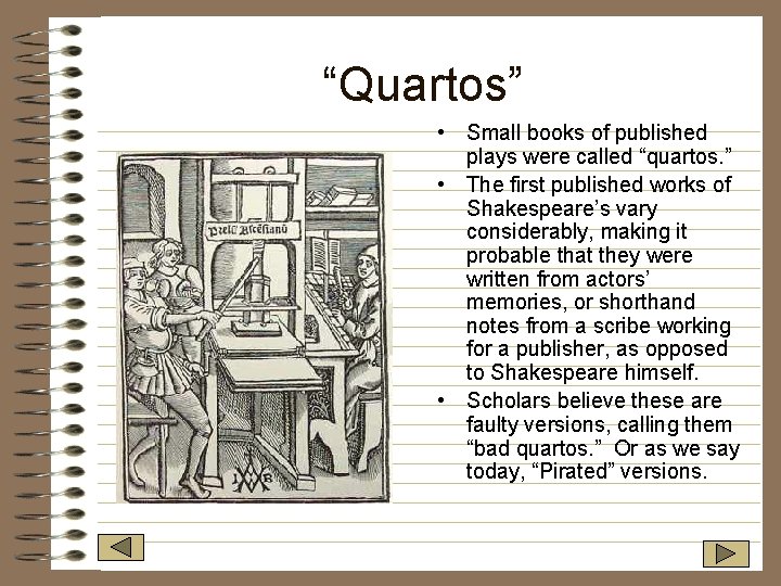 “Quartos” • Small books of published plays were called “quartos. ” • The first