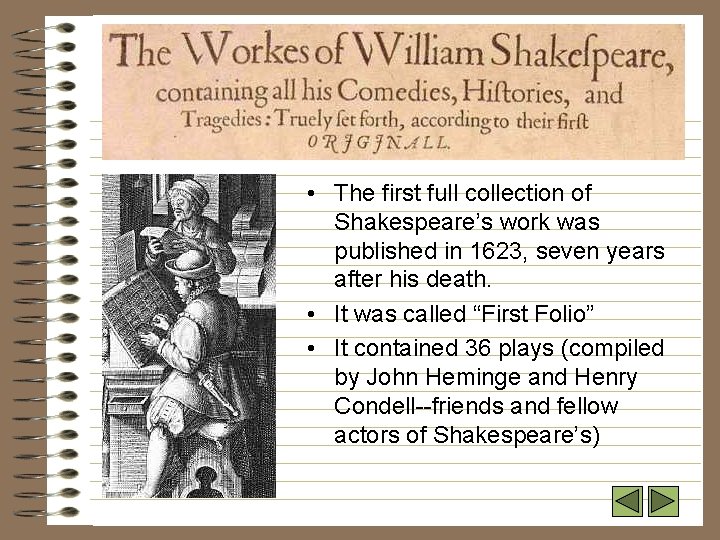  • The first full collection of Shakespeare’s work was published in 1623, seven