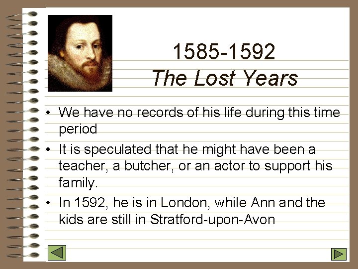1585 -1592 The Lost Years • We have no records of his life during