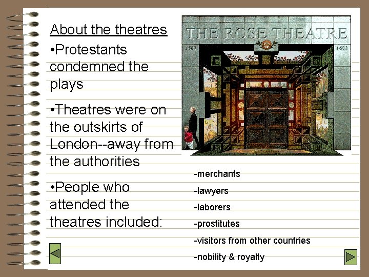 About theatres • Protestants condemned the plays • Theatres were on the outskirts of
