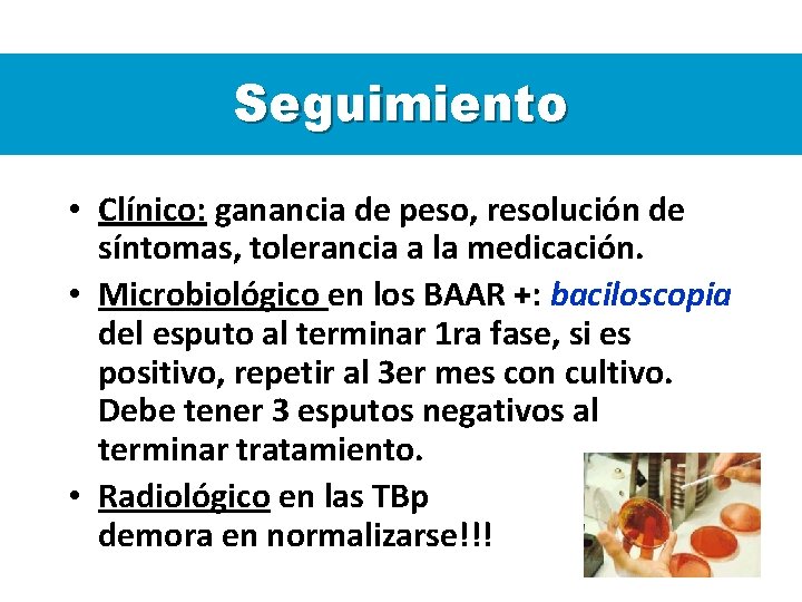 Seguimiento • Clínico: ganancia de peso, resolución de síntomas, tolerancia a la medicación. •