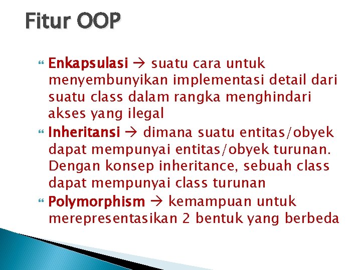 Fitur OOP Enkapsulasi suatu cara untuk menyembunyikan implementasi detail dari suatu class dalam rangka