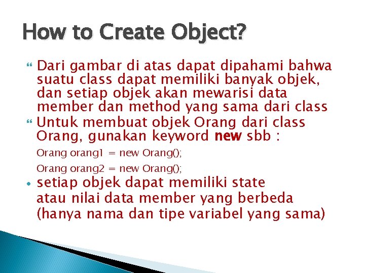 How to Create Object? Dari gambar di atas dapat dipahami bahwa suatu class dapat