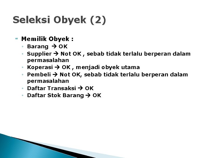 Seleksi Obyek (2) Memilik Obyek : ◦ Barang OK ◦ Supplier Not OK ,