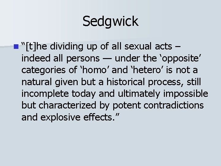 Sedgwick n “[t]he dividing up of all sexual acts – indeed all persons —