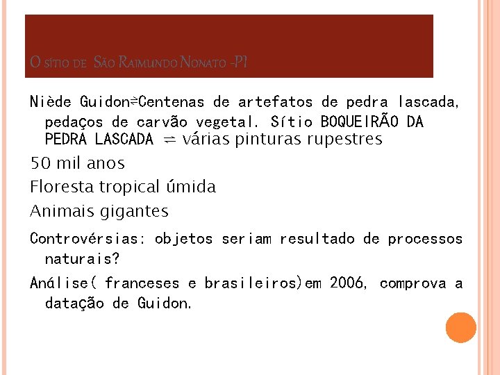 O SÍTIO DE SÃO RAIMUNDO NONATO -PI Niède Guidon⇌Centenas de artefatos de pedra lascada,