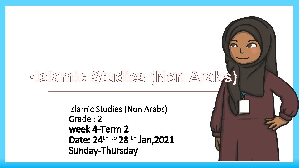  • Islamic Studies (Non Arabs) Grade : 2 week 4 -Term 2 Date: