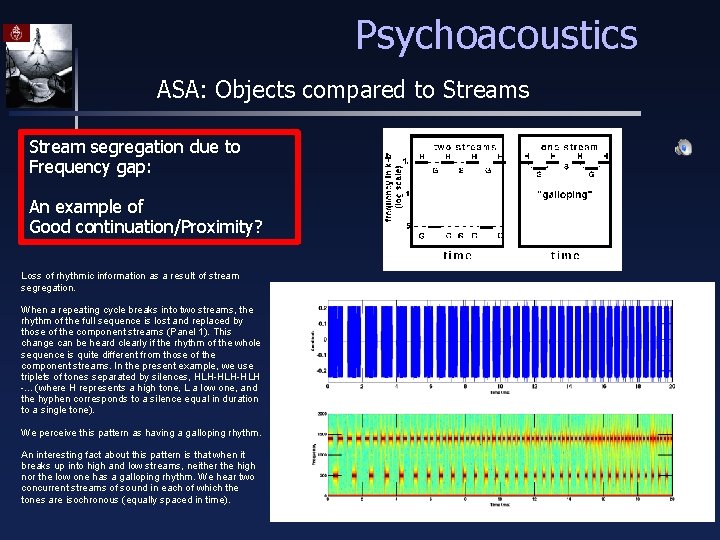 Psychoacoustics ASA: Objects compared to Streams Stream segregation due to Frequency gap: An example