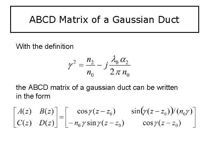 ABCD Matrix of a Gaussian Duct With the definition the ABCD matrix of a