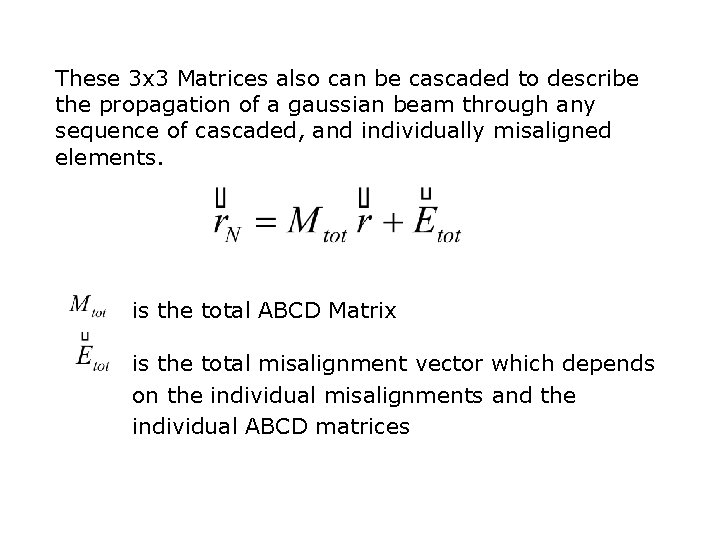 These 3 x 3 Matrices also can be cascaded to describe the propagation of