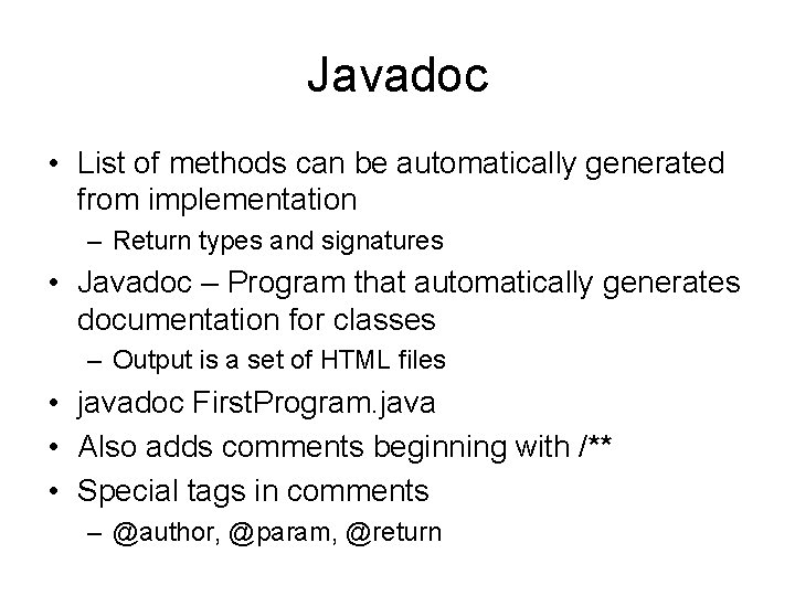 Javadoc • List of methods can be automatically generated from implementation – Return types