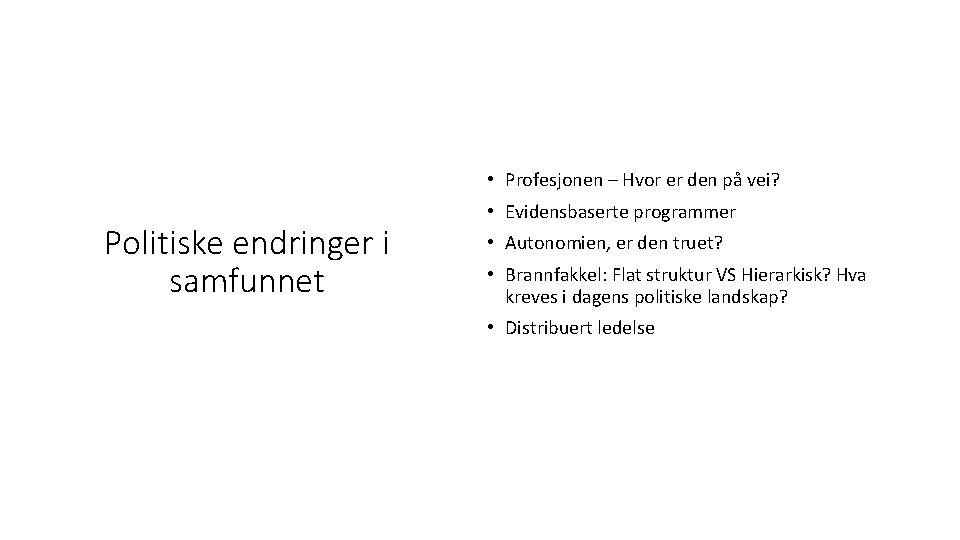  • Profesjonen – Hvor er den på vei? Politiske endringer i samfunnet •