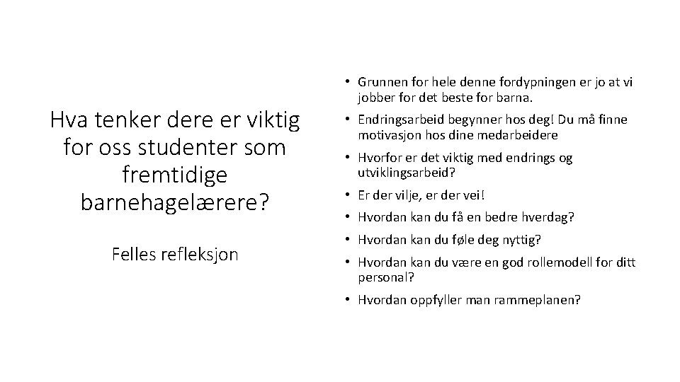 Hva tenker dere er viktig for oss studenter som fremtidige barnehagelærere? Felles refleksjon •