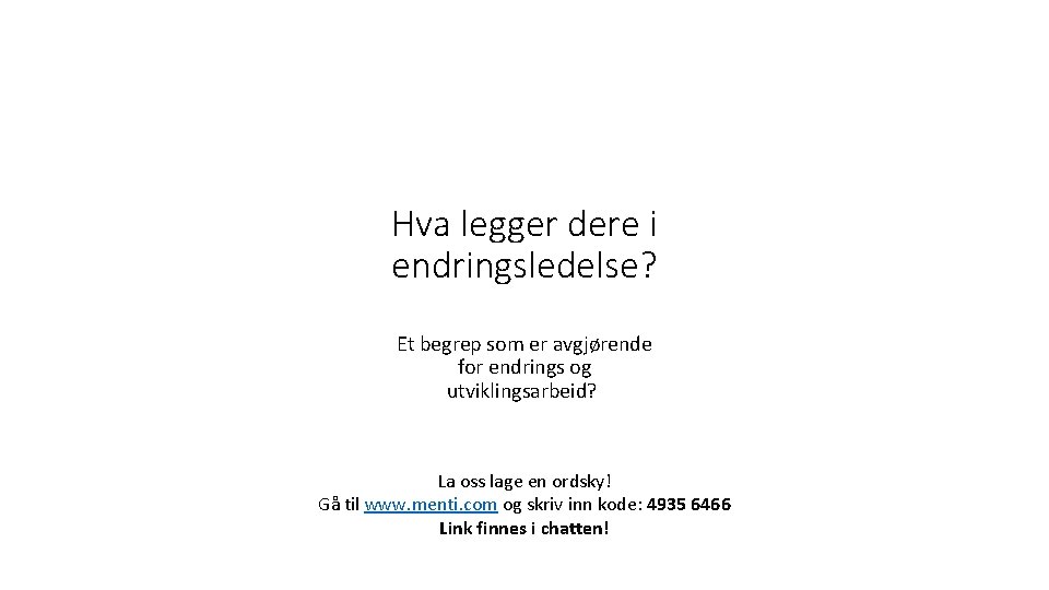 Hva legger dere i endringsledelse? Et begrep som er avgjørende for endrings og utviklingsarbeid?