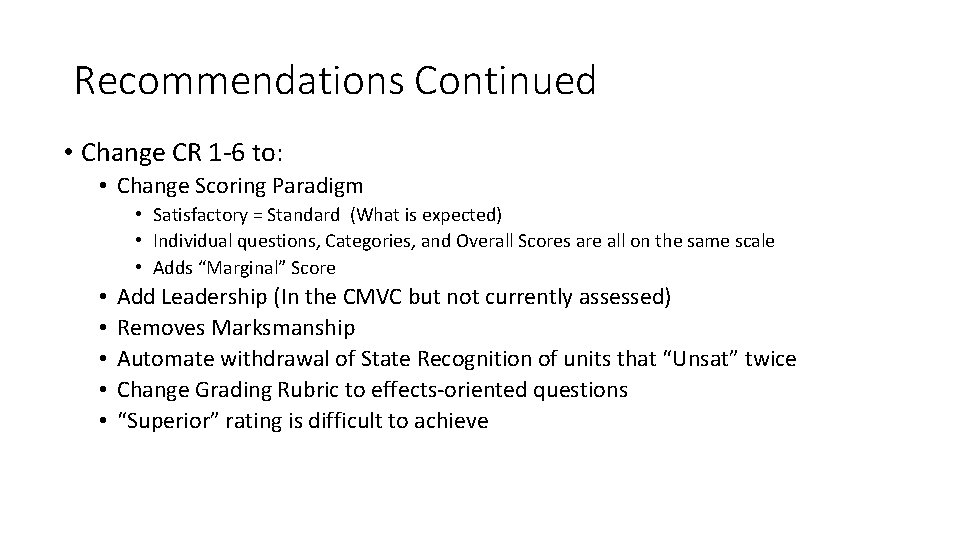 Recommendations Continued • Change CR 1 -6 to: • Change Scoring Paradigm • Satisfactory