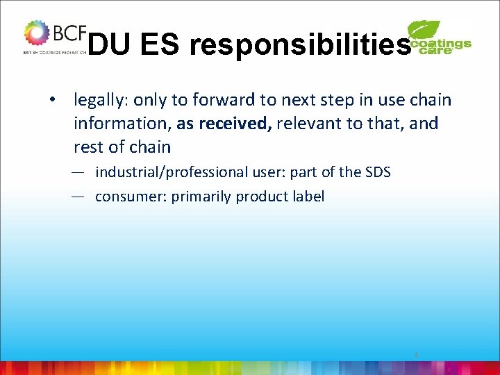 DU ES responsibilities • legally: only to forward to next step in use chain