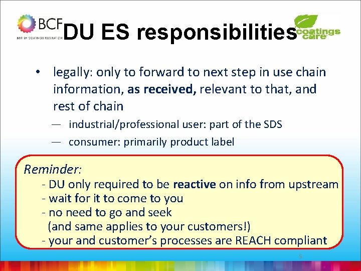 DU ES responsibilities • legally: only to forward to next step in use chain