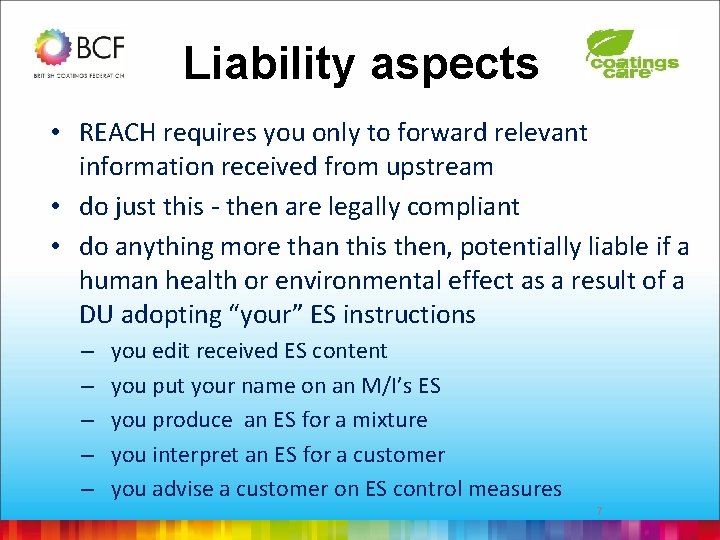 Liability aspects • REACH requires you only to forward relevant information received from upstream