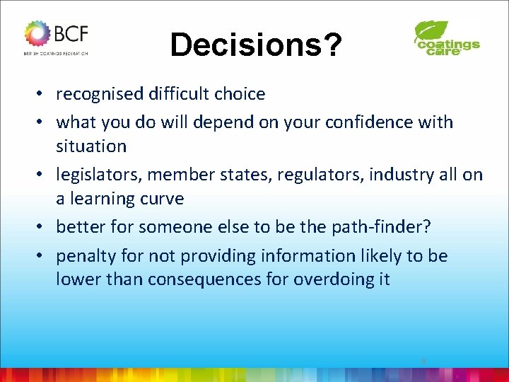 Decisions? • recognised difficult choice • what you do will depend on your confidence