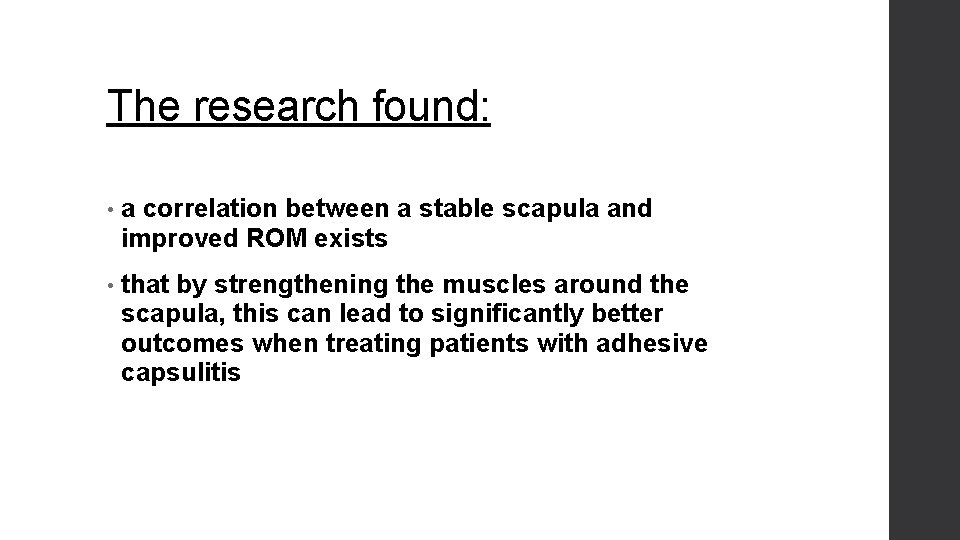 The research found: • a correlation between a stable scapula and improved ROM exists