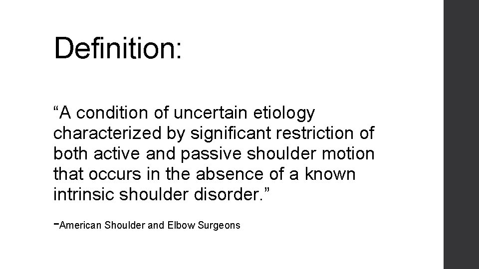 Definition: “A condition of uncertain etiology characterized by significant restriction of both active and