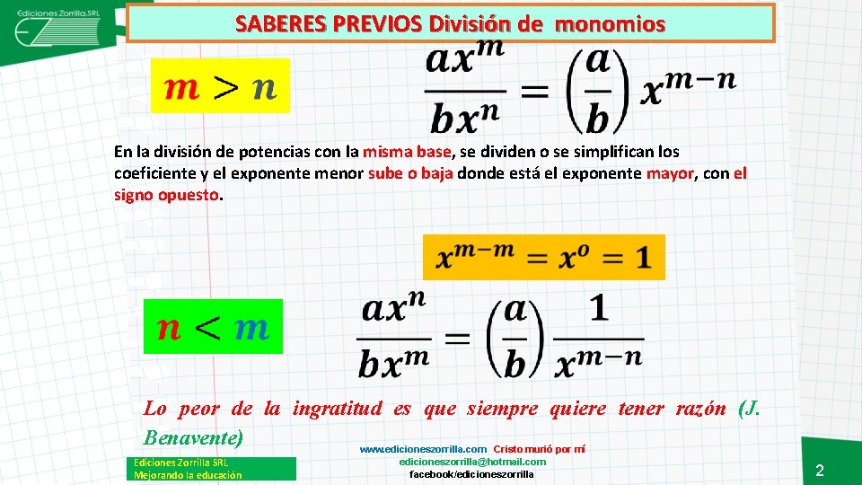 SABERES PREVIOS División de monomios En la división de potencias con la misma base,