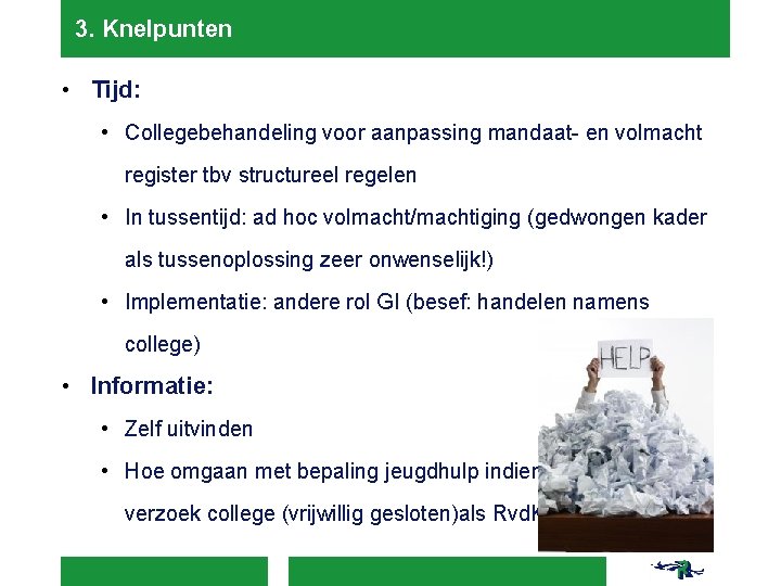 3. Knelpunten • Tijd: • Collegebehandeling voor aanpassing mandaat- en volmacht register tbv structureel