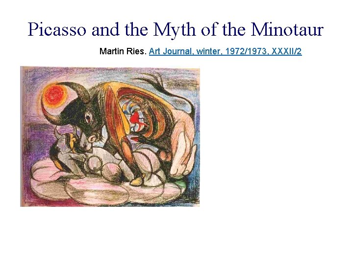 Picasso and the Myth of the Minotaur Martin Ries. Art Journal, winter, 1972/1973, XXXII/2