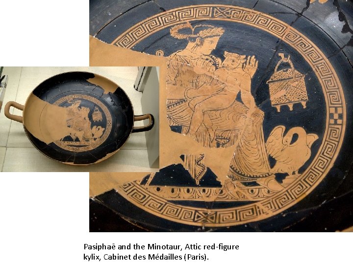 Pasiphaë and the Minotaur, Attic red-figure kylix, Cabinet des Médailles (Paris). 