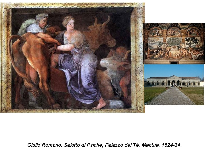 Giulio Romano. Salotto di Psiche, Palazzo del Tè, Mantua. 1524 -34 