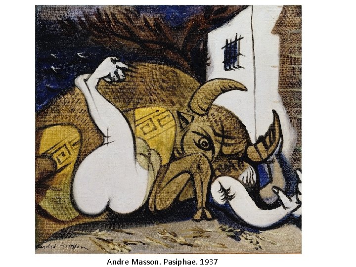 Andre Masson. Pasiphae. 1937 