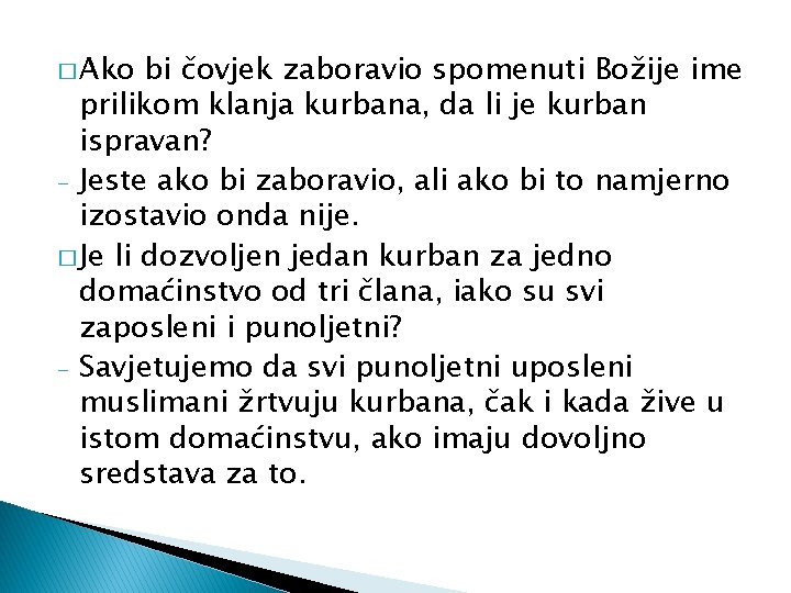 � Ako bi čovjek zaboravio spomenuti Božije ime prilikom klanja kurbana, da li je