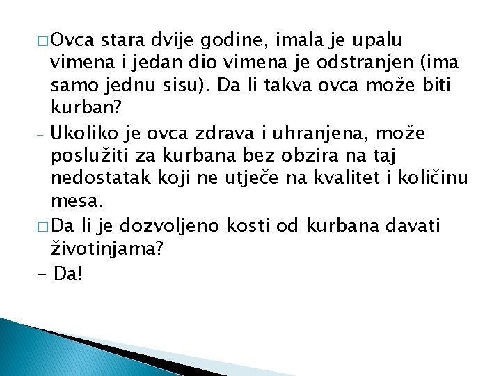 � Ovca stara dvije godine, imala je upalu vimena i jedan dio vimena je