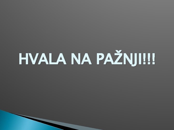 HVALA NA PAŽNJI!!! 