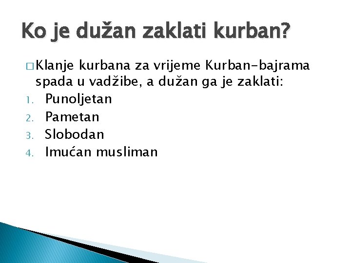 Ko je dužan zaklati kurban? � Klanje kurbana za vrijeme Kurban-bajrama spada u vadžibe,