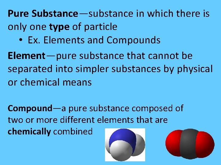 Pure Substance—substance in which there is only one type of particle • Ex. Elements Pure Substance—substance in which there is only one type of particle • Ex. Elements
