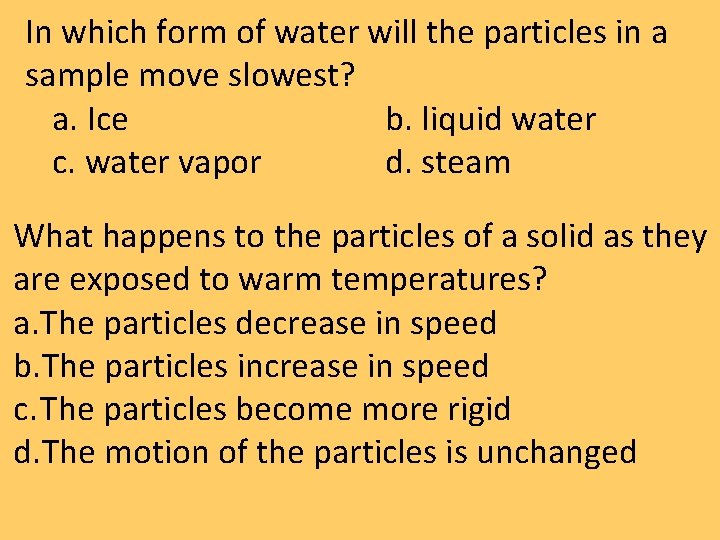 In which form of water will the particles in a sample move slowest? a. In which form of water will the particles in a sample move slowest? a.