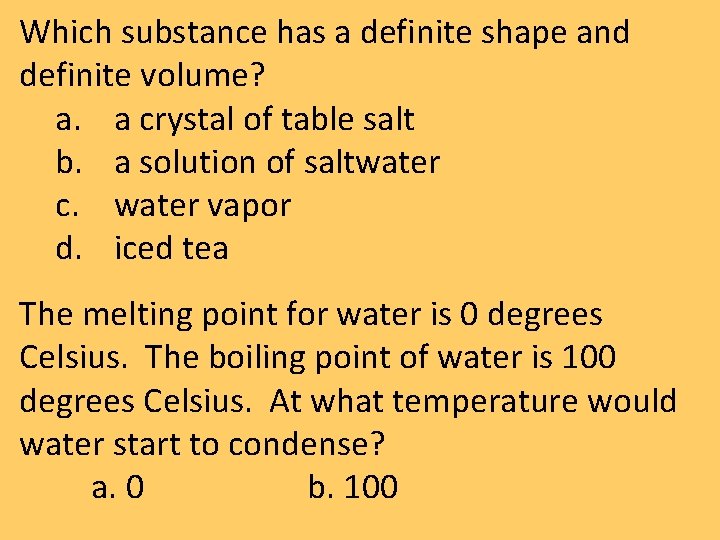 Which substance has a definite shape and definite volume? a. a crystal of table Which substance has a definite shape and definite volume? a. a crystal of table