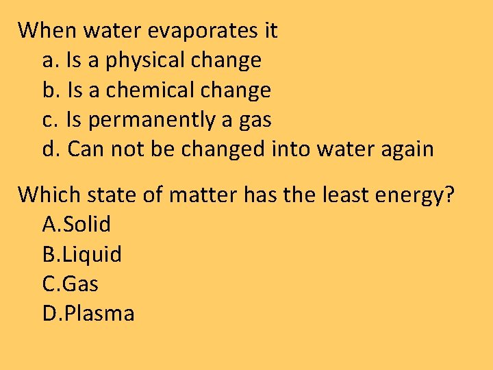 When water evaporates it a. Is a physical change b. Is a chemical change When water evaporates it a. Is a physical change b. Is a chemical change