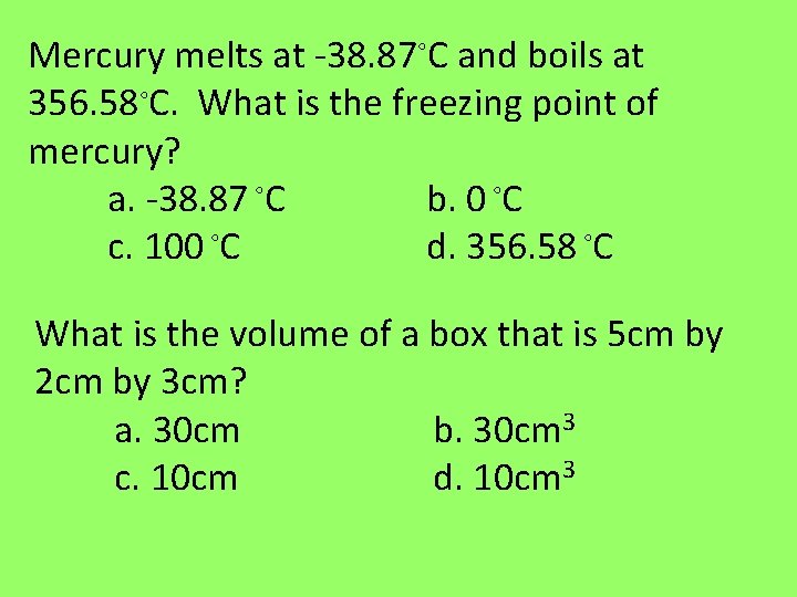 Mercury melts at -38. 87◦C and boils at 356. 58◦C. What is the freezing Mercury melts at -38. 87◦C and boils at 356. 58◦C. What is the freezing