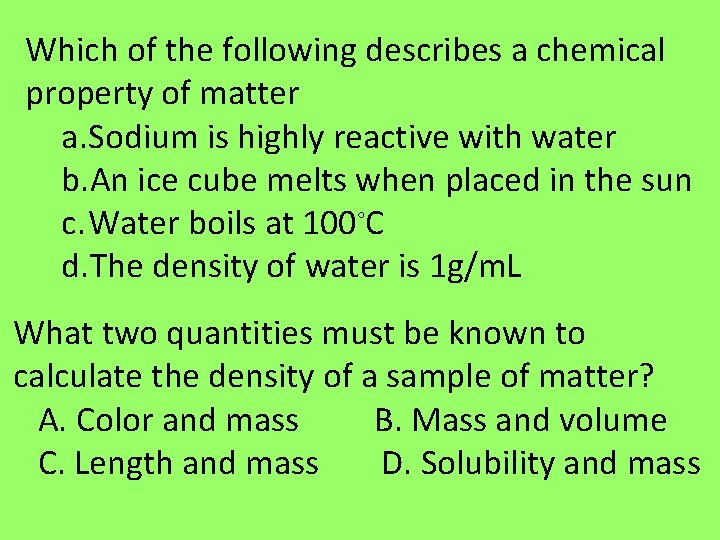 Which of the following describes a chemical property of matter a. Sodium is highly Which of the following describes a chemical property of matter a. Sodium is highly