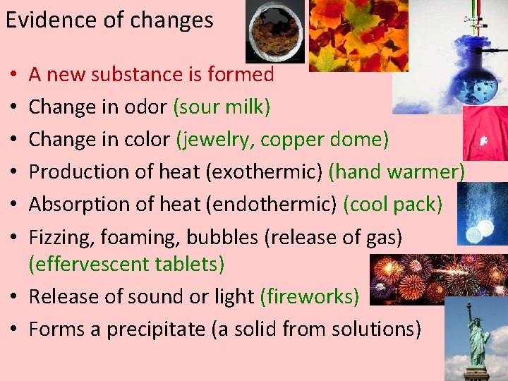 Evidence of changes A new substance is formed Change in odor (sour milk) Change Evidence of changes A new substance is formed Change in odor (sour milk) Change