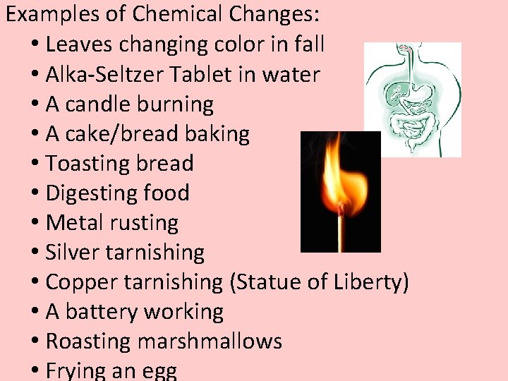 Examples of Chemical Changes: • Leaves changing color in fall • Alka-Seltzer Tablet in Examples of Chemical Changes: • Leaves changing color in fall • Alka-Seltzer Tablet in