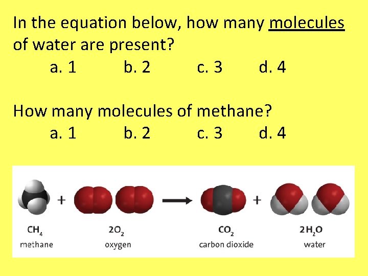 In the equation below, how many molecules of water are present? a. 1 b. In the equation below, how many molecules of water are present? a. 1 b.