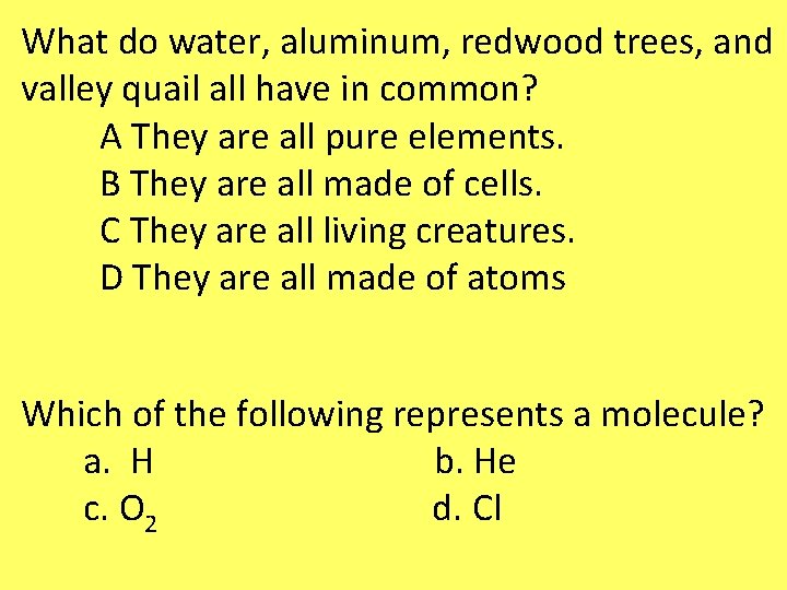 What do water, aluminum, redwood trees, and valley quail all have in common? A What do water, aluminum, redwood trees, and valley quail all have in common? A